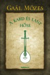 Ga�l M�zes - A kard �s lant h�se