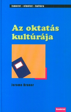 Jerome Bruner - Az oktat�s kult�r�ja