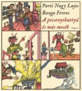 Parti Nagy Lajos - A pecsenyehatty� �s m�s mes�k