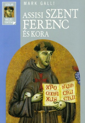Mark Galli - Assisi Szent Ferenc �s kora