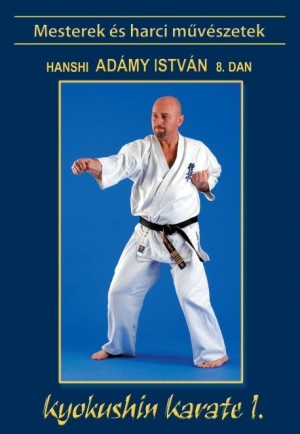 Ad�my Istv�n - Kyokushin karate I.