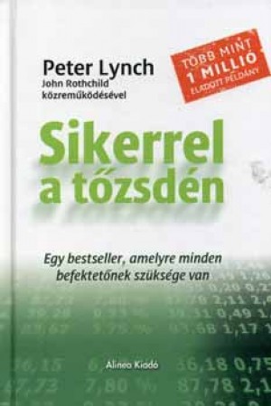 Peter Lynch - John Rothchild - Sikerrel a t�zsd�n