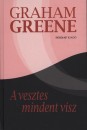 Graham Greene - A vesztes mindent visz