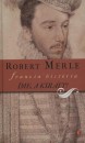 Robert Merle - �me, a kir�ly!