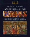 Bert�nyi Iv�n - Szende L�szl� - Anjou-kir�lyaink �s Zsigmond kora
