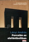 L�nyi Andr�s - Porcel�n az elef�ntboltban