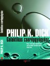 Philip K. Dick - Galaktikus cser�pgy�gy�sz