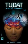 Bruce Lipton - Tudat - A bels� teremt�