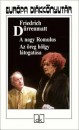 Friedrich D�rrenmatt - A nagy Romulus - Az �reg h�lgy l�togat�sa