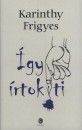 Karinthy Frigyes - �gy �rtok ti