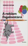 Vir�nyi P�ter - A rekl�m fogalomt�ra