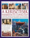 Eperjessy L�szl�(Szerk.) - Charles Phillips - Dr. Craig Taylor - A keresztesek hadj�ratai �s a lovagi �let - K�pes enciklop�dia