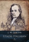 Johann Wolfgang Goethe - Utaz�s It�li�ban