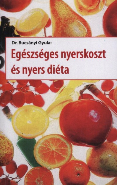 DR. BUCSNYI GYULA - EGSZSGES NYERSKOSZT S NYERS DITA