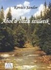 Kov�cs S�ndor - Ahol a Tisza sz�letik