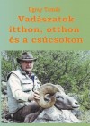 Ugray Tam�s - Vad�szatok itthon, otthon �s a cs�csokon