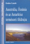 Gruber L�szl� - Ausztr�lia, �ce�nia �s az Antarktisz term�szeti f�ldrajza