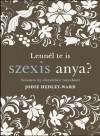 Jodie Hedley-Ward - Lenn�l te is szexis anya?