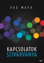 Vas Maya - Kapcsolatok sziv�rv�nya