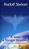 Rudolf Steiner - A Kelet a Nyugat f�ny�ben