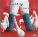Fazekas Mih�ly - Sirk� L�szl� - Szokolai P�ter - Ludas Matyi - Magyar n�pmes�k