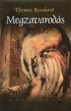 Thomas Bernhard - Megzavarod�s