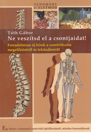 T�th G�bor - Ne vesz�tsd el a csontjaidat!