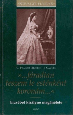 Josef Cach�e - Gabriele Praschl-Bichler - Erzs�bet kir�lyn� mag�n�lete