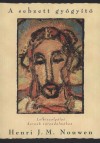 Henri J. M. Nouwen - A sebzett gy�gy�t�.