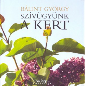 B�lint Gy�rgy - Sz�v�gy�nk a kert