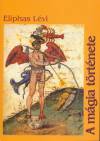 Eliphas L�vi - A m�gia t�rt�nete