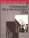 Carol(Szerk.) Rittner - Stephen(Szerk.) Smith - Irena(Szerk.) Steinfeldt - A holokauszt �s a kereszt�ny vil�g