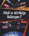 Marj�n Attila - Hol a t�rk�p k�zepe?