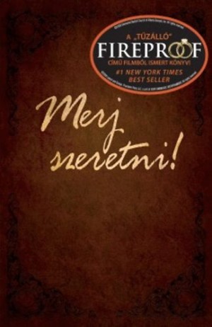 Alex Kendrick - Stephen Kendrick - Merj szeretni!