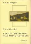 Jancs� Benedek - A rom�n irredentista mozgalmak t�rt�nete
