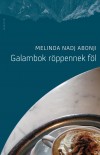 Melinda Nadj Abonji - Galambok r�ppennek f�l