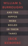 William S. Burroughs - Jack Kerouac - And the Hippos Were Boiled in Their Tanks