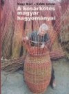 Nagy Mari - Vid�k Istv�n - A kos�rk�t�s magyar hagyom�nyai