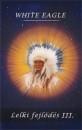 White Eagle - Lelki fejl�d�s III.