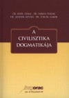 Bo�c �d�m - Dr. F�bi�n Ferenc - Dr. S�ndor Istv�n - Dr. T�r�k G�bor - A civilisztika dogmatik�ja