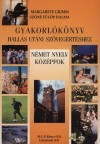 Margarete Grimm - Sz�n� F�l�p Dalma - Gyakorl�k�nyv hall�s ut�ni sz�veg�rt�shez