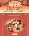 Hargitai Gy�rgy(V�l.) - 33 recept mikrohull�mmal