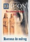 Maurice Druon - Az el�tkozott kir�lyok III. - Korona �s m�reg