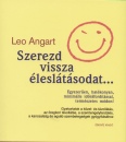 Leo Angart - Szerezd vissza �lesl�t�sodat...