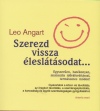 Leo Angart - Szerezd vissza �lesl�t�sodat...