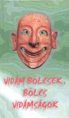 Gy�rgy Edit(Szerk.) - Vid�m b�lcsek, b�lcs vid�ms�gok