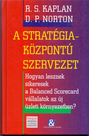 Robert S. Kaplan - David P. Norton - A strat�giak�zpont� szervezet