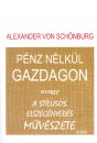 Von Alexander Sch�nburg - P�nz n�lk�l gazdagon avagy a st�lusos elszeg�nyed�s m�v�szete
