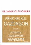 Von Alexander Sch�nburg - P�nz n�lk�l gazdagon avagy a st�lusos elszeg�nyed�s m�v�szete