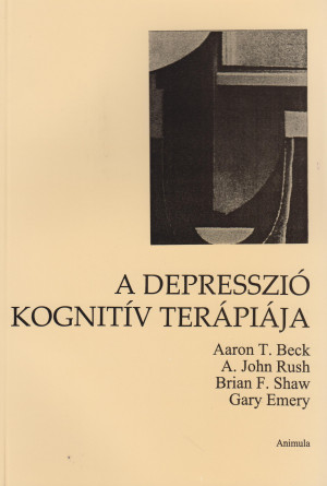 Aaron T. Beck - Gary Emery - John A. Rush - Brian F. Shaw - A depresszi� kognit�v ter�pi�ja